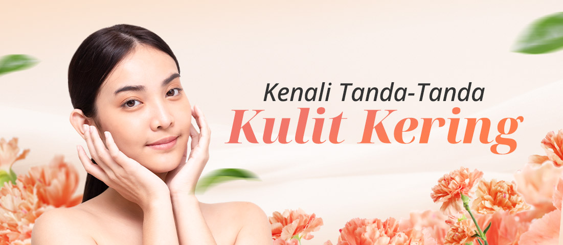 KENALI TANDA-TANDA KULIT KERING